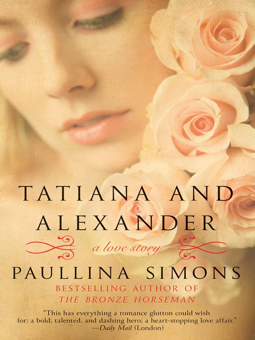 Title details for Tatiana and Alexander by Paullina Simons - Available